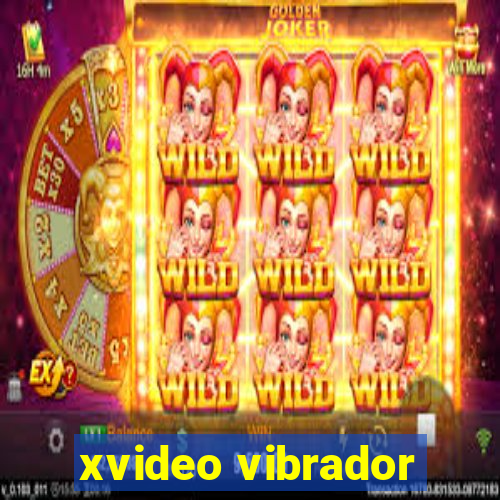 xvideo vibrador